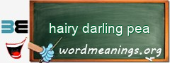 WordMeaning blackboard for hairy darling pea